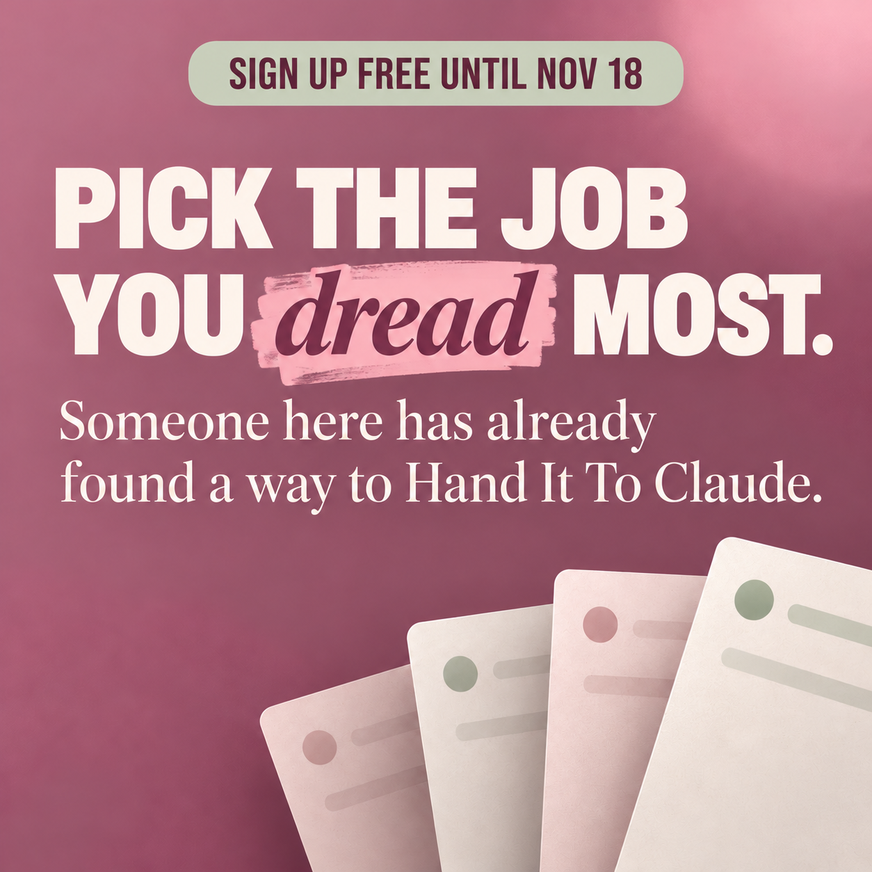 Promo graphic: Pick the job you dread most. Someone here has already found a way to Hand It To Claude.